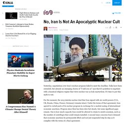 No, Iran Is Not An Apocalyptic Nuclear Cult