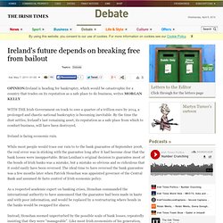 Ireland's future depends on breaking free from bailout - The Irish Times - Sat, May 07