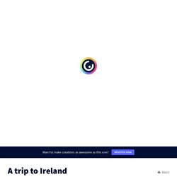 A trip to Ireland by Maxime Chanet on Genially