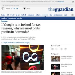 If Google is in Ireland for tax reasons, why are most of its profits in Bermuda?