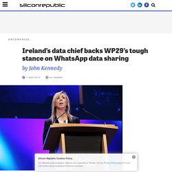 Ireland’s data chief backs WP29’s tough stance on WhatsApp data sharing