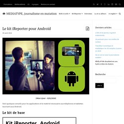 Le kit iReporter pour Android - MEDIATYPE, journalisme en mutation : MEDIATYPE, journalisme en mutation