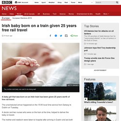 Irish baby born on a train given 25 years free rail travel
