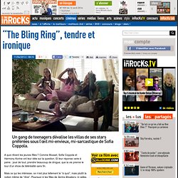 "The Bling Ring", tendre et ironique - Critique et avis par Les Inrocks