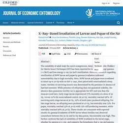 JOURNAL OF ECONOMIC ENTOMOLOGY 19/06/20 X-Ray-Based Irradiation of Larvae and Pupae of the Navel Orangeworm (Lepidoptera: Pyralidae)
