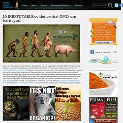 10 IRREFUTABLE evidence that GMO can harm you