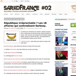 République irréprochable ? Les 18 affaires qui contredisent Sarkozy.