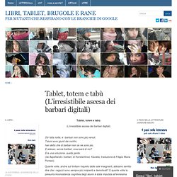 Tablet, totem e tabù (L’irresistibile ascesa dei barbari digitali) « tablet, totem e tabù