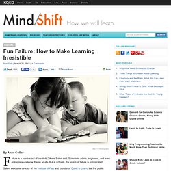 Fun Failure: How to Make Learning Irresistible