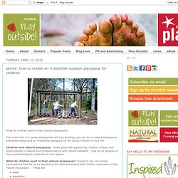 series: how to create an irresistible outdoor playspace for children