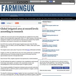 Global irrigated area at record levels according to research
