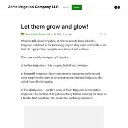 Let them grow and glow!. When we talk about irrigation, at first…