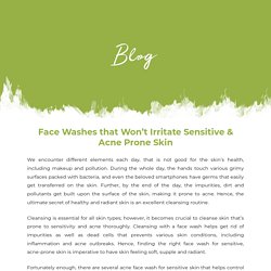 Face Washes that Won’t Irritate Sensitive & Acne Prone Skin