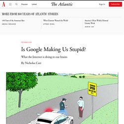 Is Google Making Us Stupid? - The Atlantic (July/August 2008) -