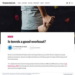 Is Tennis a Good Workout? - Tennis Recos