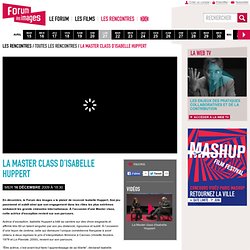 ▶ 2009, Master class d'Isabelle Huppert - Toutes les rencontres au Forum des Images