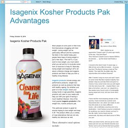 Isagenix Kosher Products Pak Advantages: Isagenix Kosher Products Pak