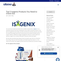 Top 5 Isagenix Products You Need to Check Out - Isavantage