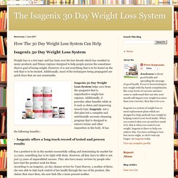 The Isagenix 30 Day Weight Loss System: How The 30 Day Weight Loss System Can Help