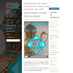 Arts de l'Islam, Un passé pour un présent - Musée d'art et d'histoire Paul Eluard
