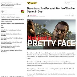 Dead Island Is a Decade's Worth of Zombie Games in One