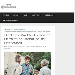 The Curse of Oak Island Season Five Premiere: Look Back at the First Four Seasons