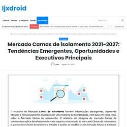 Mercado Camas de isolamento 2021-2027: Tendências Emergentes, Oportunidades e Executivos Principais – Ijxdroid