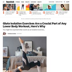 Here's Why Glute Isolation Exercises are Crucial, Plus 6 to Try