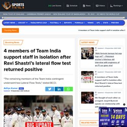 4 members of Team India support staff in isolation after Ravi Shastri's lateral flow test returned positive