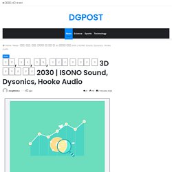 ISONO Sound, Dysonics, Hooke Audio – DGPOST
