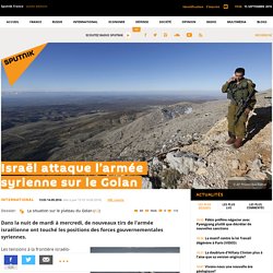 Israël attaque l’armée syrienne sur le Golan