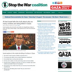 At last Israel tells the truth about why so many civilians are being killed in Gaza