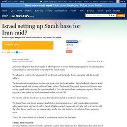 Israel setting up Saudi base for Iran raid? - World news - Midea