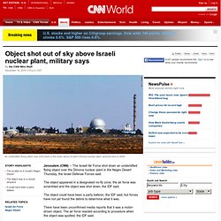 Object shot out of sky above Israeli nuclear plant, military says