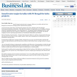 OTHERS / STATES : Israeli water major in talks with W Bengal for infra projects