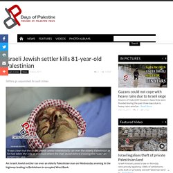 Israeli Jewish settler kills 81-year-old Palestinian