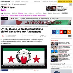 SYRIE. Quand la presse israélienne cible l'Iran grâce aux Anonymous - La révolte syrienne