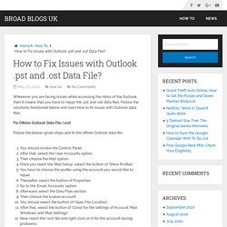 How to Fix Issues with Outlook .pst and .ost Data File? - Broad Blogs Uk