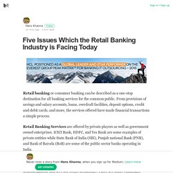 Five Issues Which the Retail Banking Industry is Facing Today