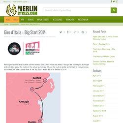 Giro d'Italia - Big Start 2014 - Merlin Cycles Blog
