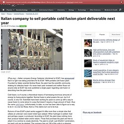 Italian company to sell portable cold fusion plant deliverable next year