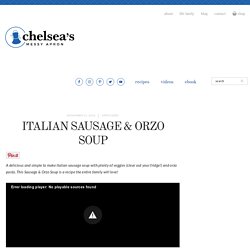 Italian Sausage & Orzo Soup - Chelsea's Messy Apron