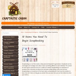 10 Items You Need To Begin Scrapbooking