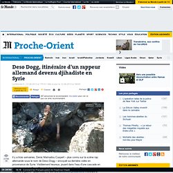 Deso Dogg, itinéraire d'un rappeur allemand devenu djihadiste en Syrie