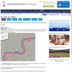Itinéraire en vélo le long de la Marne des guinguettes, de Noisy-le-Grand à Joinville le Pont