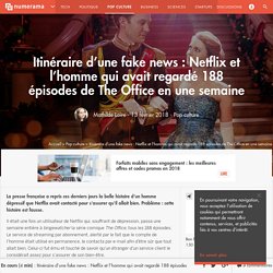 Itinéraire d'une fake news : Netflix et l'homme qui avait regardé 188 épisodes de The Office en une semaine