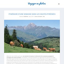 Itinéraire d'une semaine dans les Hautes-Pyrénées - Voyager en photos - blog voyage