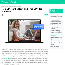 iTop VPN is the Best and Free VPN for Windows