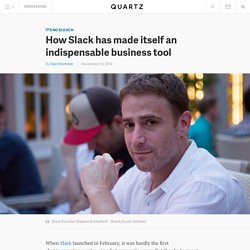 How Slack has made itself an indispensable business tool