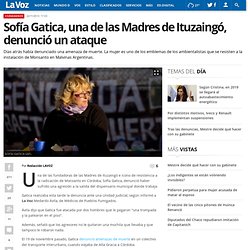 Sofía Gatica, una de las Madres de Ituzaingó, denunció un ataque